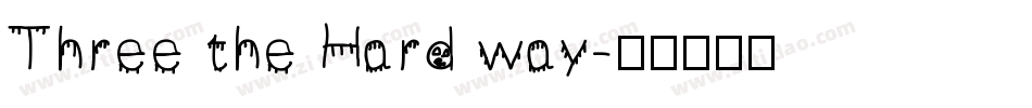 Three the Hard way字体转换